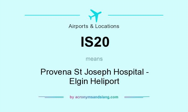 What does IS20 mean? It stands for Provena St Joseph Hospital - Elgin Heliport