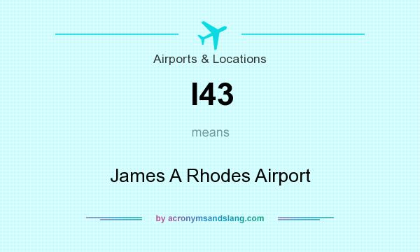 What does I43 mean? It stands for James A Rhodes Airport