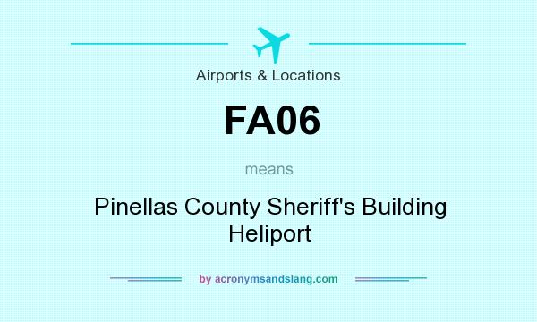 What does FA06 mean? It stands for Pinellas County Sheriff`s Building Heliport