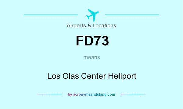 What does FD73 mean? It stands for Los Olas Center Heliport