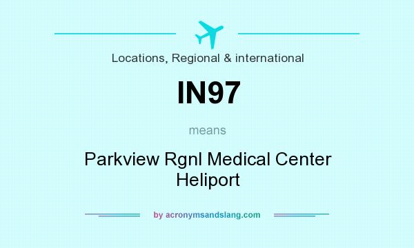 What does IN97 mean? It stands for Parkview Rgnl Medical Center Heliport