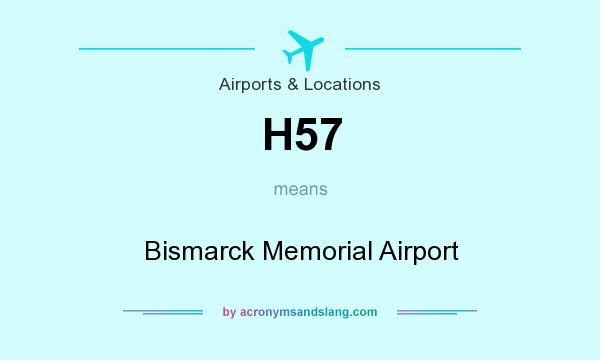 What does H57 mean? It stands for Bismarck Memorial Airport