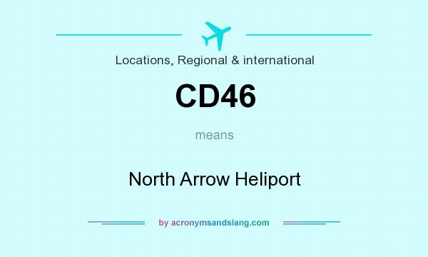 What does CD46 mean? It stands for North Arrow Heliport