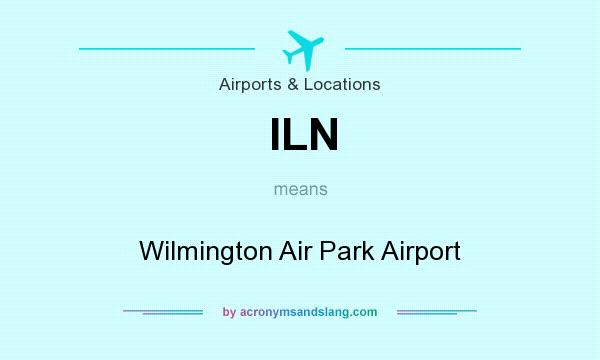 What does ILN mean? It stands for Wilmington Air Park Airport