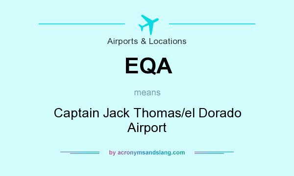 What does EQA mean? It stands for Captain Jack Thomas/el Dorado Airport