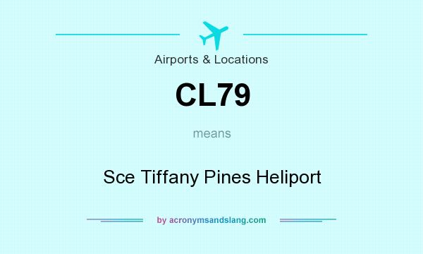 What does CL79 mean? It stands for Sce Tiffany Pines Heliport