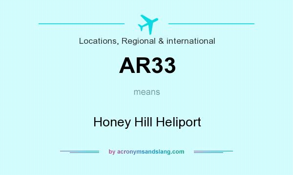 What does AR33 mean? It stands for Honey Hill Heliport