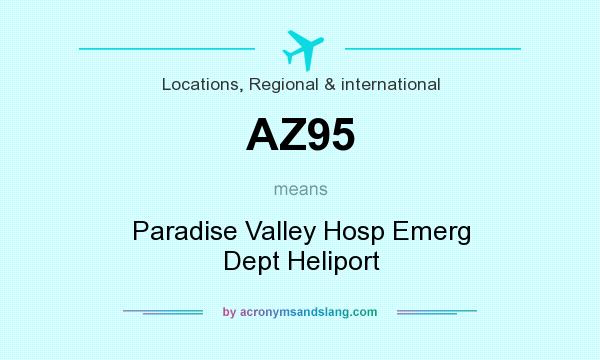 What does AZ95 mean? It stands for Paradise Valley Hosp Emerg Dept Heliport