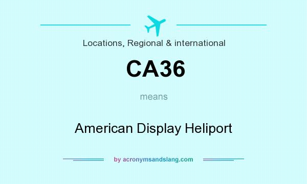 What does CA36 mean? It stands for American Display Heliport