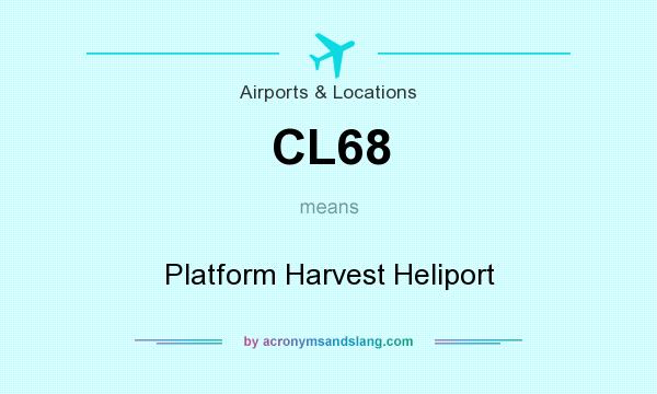 What does CL68 mean? It stands for Platform Harvest Heliport