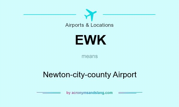 What does EWK mean? It stands for Newton-city-county Airport