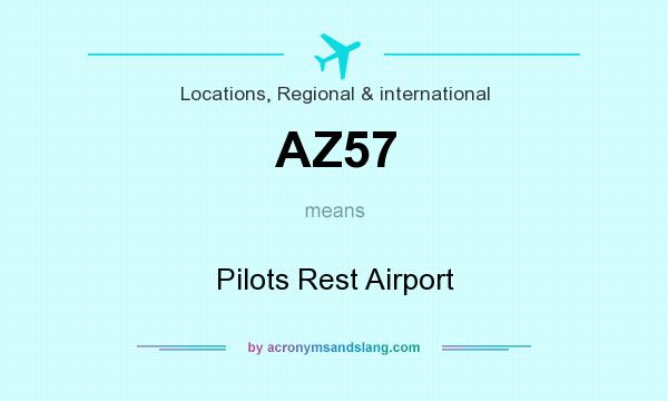 What does AZ57 mean? It stands for Pilots Rest Airport