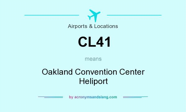 What does CL41 mean? It stands for Oakland Convention Center Heliport