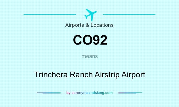 What does CO92 mean? It stands for Trinchera Ranch Airstrip Airport
