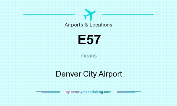 What does E57 mean? It stands for Denver City Airport