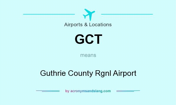 What does GCT mean? It stands for Guthrie County Rgnl Airport