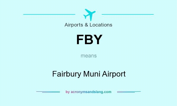 What does FBY mean? It stands for Fairbury Muni Airport