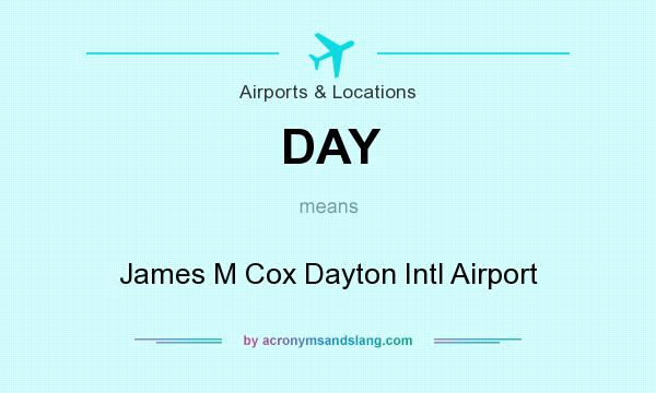 What does DAY mean? It stands for James M Cox Dayton Intl Airport