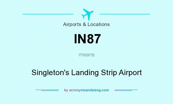 What does IN87 mean? It stands for Singleton`s Landing Strip Airport