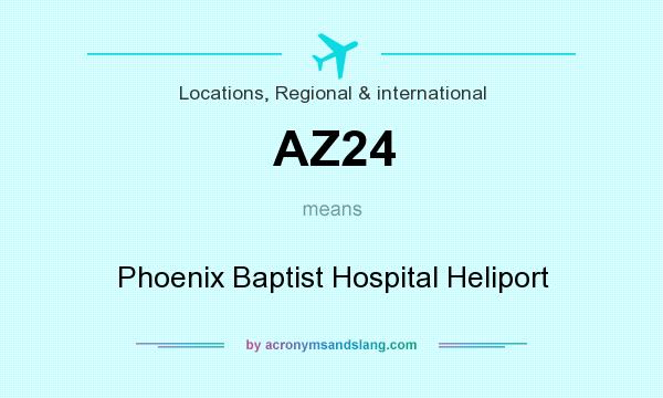 What does AZ24 mean? It stands for Phoenix Baptist Hospital Heliport