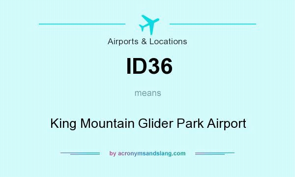 What does ID36 mean? It stands for King Mountain Glider Park Airport