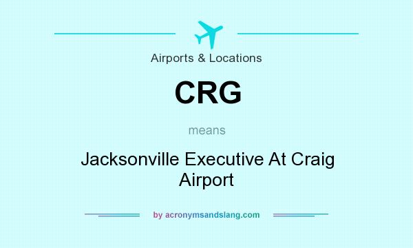 What does CRG mean? It stands for Jacksonville Executive At Craig Airport