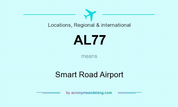 What does AL77 mean? It stands for Smart Road Airport