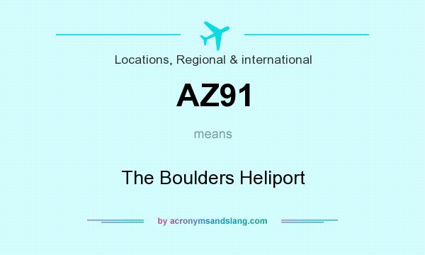 What does AZ91 mean? It stands for The Boulders Heliport
