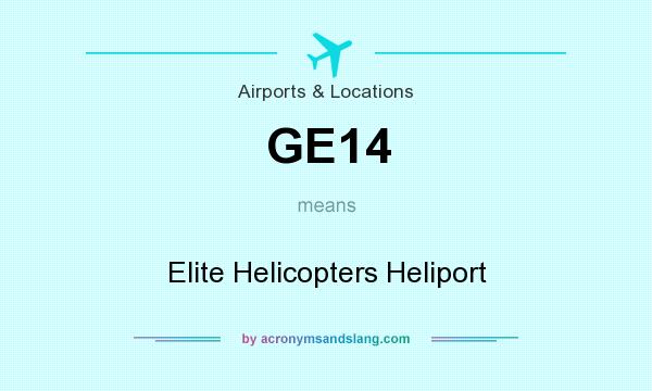 What does GE14 mean? It stands for Elite Helicopters Heliport