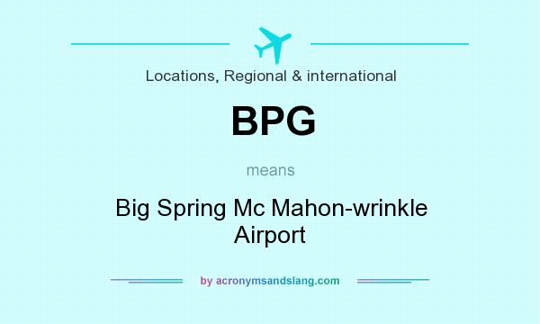 What does BPG mean? It stands for Big Spring Mc Mahon-wrinkle Airport