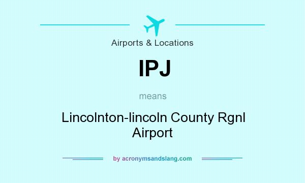 What does IPJ mean? It stands for Lincolnton-lincoln County Rgnl Airport