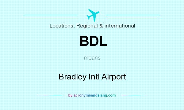 What does BDL mean? It stands for Bradley Intl Airport