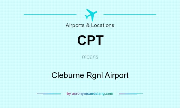 What does CPT mean? It stands for Cleburne Rgnl Airport