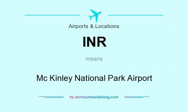What does INR mean? It stands for Mc Kinley National Park Airport