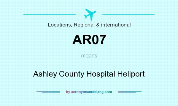What does AR07 mean? It stands for Ashley County Hospital Heliport