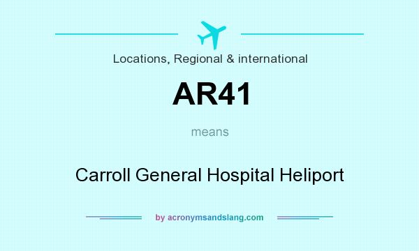 What does AR41 mean? It stands for Carroll General Hospital Heliport