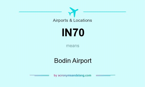 What does IN70 mean? It stands for Bodin Airport