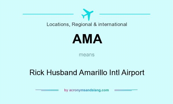 What does AMA mean? It stands for Rick Husband Amarillo Intl Airport