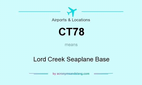 What does CT78 mean? It stands for Lord Creek Seaplane Base