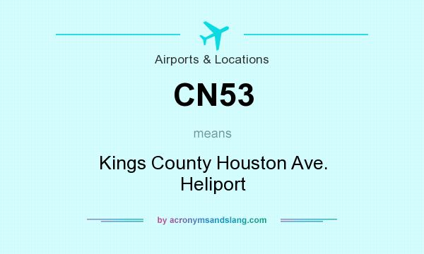 What does CN53 mean? It stands for Kings County Houston Ave. Heliport