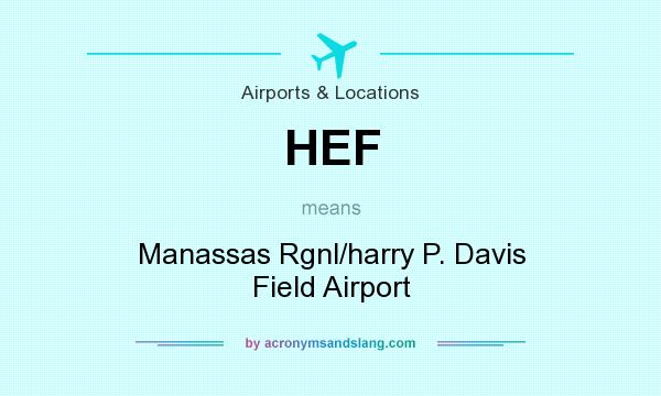 What does HEF mean? It stands for Manassas Rgnl/harry P. Davis Field Airport