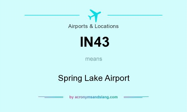 What does IN43 mean? It stands for Spring Lake Airport