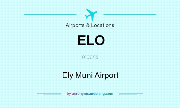 What does ELO mean? It stands for Ely Muni Airport