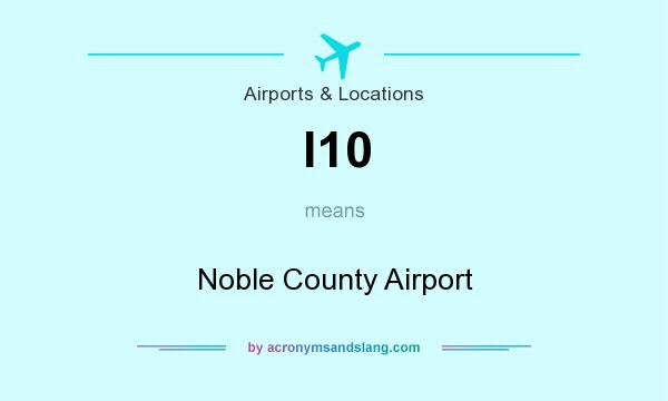 What does I10 mean? It stands for Noble County Airport