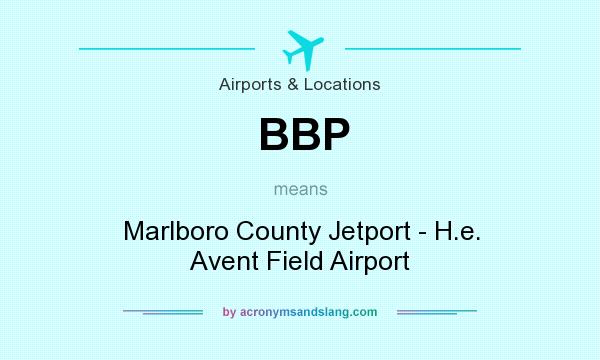 What does BBP mean? It stands for Marlboro County Jetport - H.e. Avent Field Airport