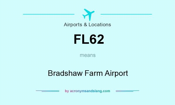 What does FL62 mean? It stands for Bradshaw Farm Airport