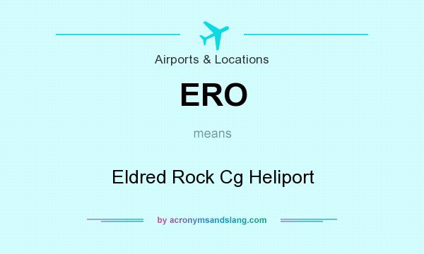What does ERO mean? It stands for Eldred Rock Cg Heliport