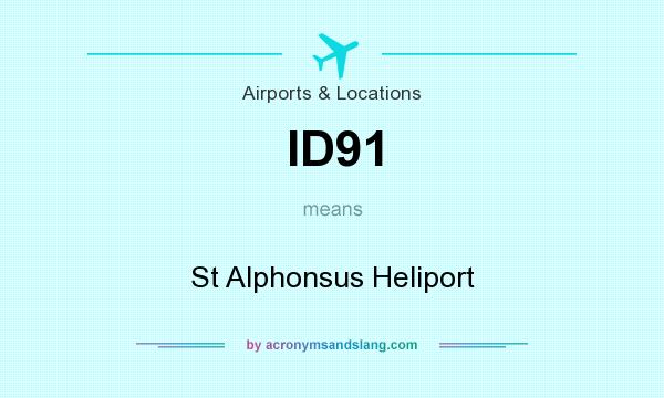 What does ID91 mean? It stands for St Alphonsus Heliport