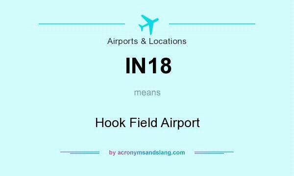 What does IN18 mean? It stands for Hook Field Airport