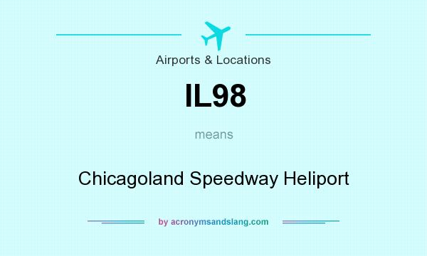 What does IL98 mean? It stands for Chicagoland Speedway Heliport